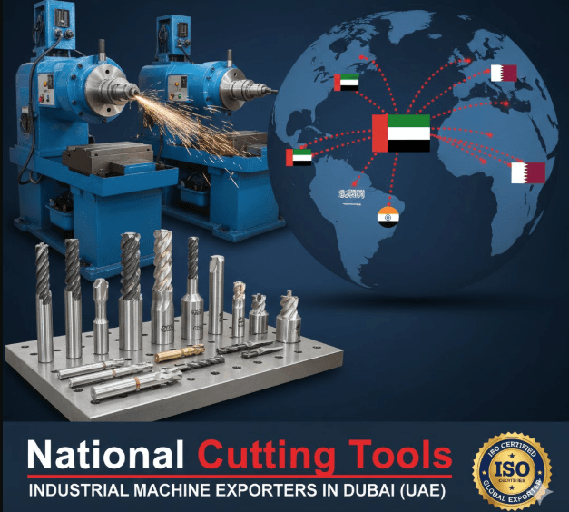 National Cutting Tools - Industrial Machinery and Cutting Tools Exporting to Dubai UAE from India